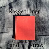 Ragged Linen and straw